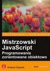 Okładka książki Mistrzowski JavaScript. Programowanie zorientowane obiektowo Chiarelli Andrea