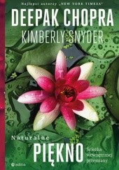 Okładka książki Naturalne piękno. Ścieżka wewnętrznej przemiany C.N., Deepak Chopra, Snyder Kimberly, M.D.