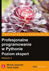 Okładka książki Profesjonalne programowanie w Pythonie. Poziom ekspert. Wydanie II Michał Jaworski, Tarek Ziadé
