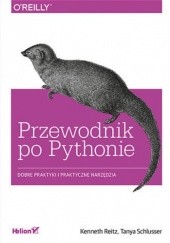 Okładka książki Przewodnik po Pythonie. Dobre praktyki i praktyczne narzędzia Reitz Kenneth, Schlusser Tanya