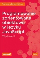 Okładka książki Programowanie zorientowane obiektowo w języku JavaScript. Wydanie III Stoyan Stefanov, Antani Ved