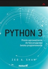 Okładka książki Python 3. Proste wprowadzenie do fascynującego świata programowania Zed A. Shaw