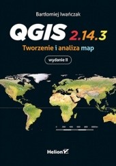 Okładka książki QGis. Tworzenie i analiza map Bartłomiej Iwańczak
