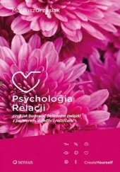 Okładka książki Psychologia Relacji, czyli jak budować świadome związki z partnerem, dziećmi i rodzicami Mateusz Grzesiak