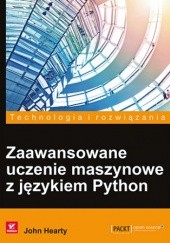 Okładka książki Zaawansowane uczenie maszynowe z językiem Python Hearty John