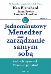 Okładka książki Jednominutowy Menedżer oraz zarządzanie samym sobą. Wydanie II Ken Blanchard, Susan Fowler, Hawkins Lawrence