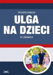 Okładka książki Ulga na dzieci po zmianach Ryszard Kubacki