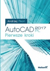 Okładka książki AutoCAD 2017 PL. Pierwsze kroki Andrzej Pikoń