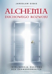 Okładka książki Alchemia duchowego rozwoju. Inteligencja duchowa dla zaawansowanych Jarosław Gibas
