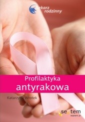 Okładka książki Profilaktyka antyrakowa. Lekarz rodzinny Katarzyna Wrotek
