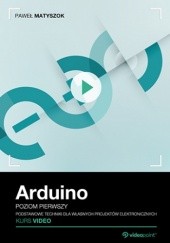 Okładka książki Arduino. Kurs video. Poziom pierwszy. Podstawowe techniki dla własnych projektów elektronicznych Matyszok Paweł