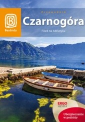 Okładka książki Czarnogóra. Fiord na Adriatyku. Wydanie 6 Krzysztof Bzowski, Nadadin Draginja, Niedwiecki Maciej