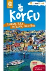 Okładka książki Korfu, Lefkada, Itaka, Kefalonia, Zakynthos. Travelbook. Wydanie 1 Mikołaj Korwin-Kochanowski, Dorota Snoch