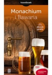 Okładka książki Monachium i Bawaria. Travelbook. Wydanie 1 Andrzej Kłopotowski