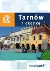 Okładka książki Tarnów i okolice. Miniprzewodnik praca zbiorowa