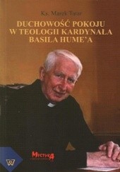 Okładka książki Duchowość pokoju w teologii kardynała Basila Humea Tatar Marek