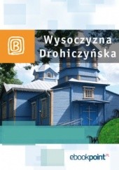 Okładka książki Wysoczyzna Drohiczyńska. Miniprzewodnik praca zbiorowa