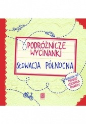 Okładka książki Podróżnicze wycinanki. Słowacja północna. Wydanie 1 Jamróz Ania, Agnieszka Krawczyk