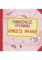 Okładka książki Podróżnicze wycinanki. Wybrzeże Bułgarii. Wydanie 1 Jamróz Ania, Agnieszka Krawczyk
