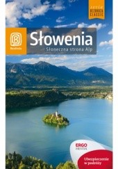 Okładka książki Słowenia. Słoneczna strona Alp. Wydanie 4 Krzysztof Bzowski, Magdalena Dobrzańska-Bzowska