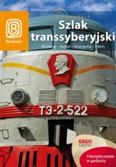 Okładka książki Szlak Transsyberyjski. Moskwa - Bajkał - Mongolia - Pekin. Wydanie 5 praca zbiorowa