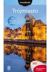 Okładka książki Trójmiasto. Travelbook Katarzyna Głuc, Monika Jurczyk