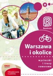 Okładka książki Warszawa i okolice. Wycieczki i trasy rowerowe. Wydanie 1 Michał Franaszek, Jakub Kaniewski