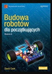 Okładka książki Budowa robotów dla początkujących. Wydanie III David Cook
