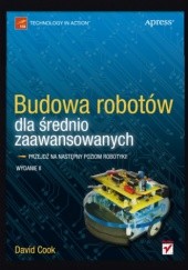 Okładka książki Budowa robotów dla średnio zaawansowanych. Wydanie II David Cook