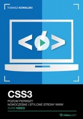 Okładka książki CSS3. Kurs video. Poziom pierwszy. Nowoczesne i stylowe strony WWW Tomasz Kowalski