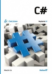 Okładka książki C#. Ćwiczenia. Wydanie IV Marcin Lis