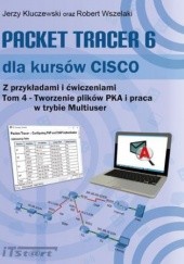 Okładka książki Packet Tracer 6 dla kursów CISCO - tom IV Jerzy Kluczewski, Robert Wszelaki
