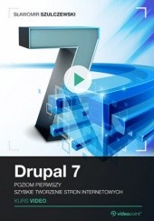 Okładka książki Drupal 7. Kurs video. Poziom pierwszy. Szybkie tworzenie stron internetowych Szulczewski Sławomir