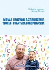 Okładka książki Mowa i rozwój a zaburzenia. Teoria i praktyka logopedyczna Michał Bitniok