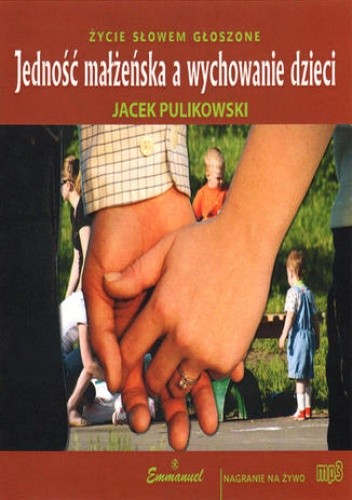 Okładka książki Jedność małżeńska a wychowanie dzieci Jacek Pulikowski