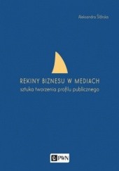 Okładka książki Rekiny biznesu w mediach. Sztuka tworzenia profilu publicznego Aleksandra Ślifirska