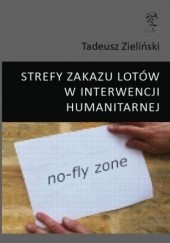 Okładka książki STREFY ZAKAZU LOTÓW W INTERWENCJI HUMANITARNEJ Tadeusz Zieliński