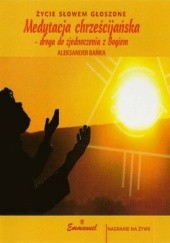 Okładka książki Medytacja chrześcijańska - droga do zjednoczenia z Bogiem Aleksander Bańka