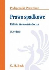 Okładka książki Prawo spadkowe. Wydanie 10 Elżbieta Skowrońska-Bocian
