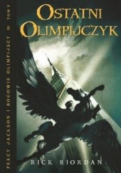 Okładka książki Ostatni Olimpijczyk. Tom V Percy Jackson i Bogowie Olimpijscy Rick Riordan
