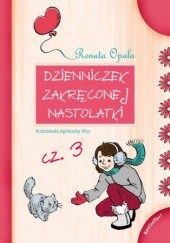 Okładka książki Dzienniczek zakręconej nastolatki cz.3 Renata Opala