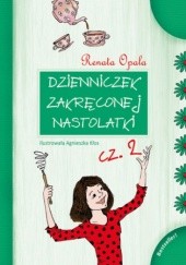 Okładka książki Dzienniczek Zakręconej Nastolatki cz.2 Renata Opala