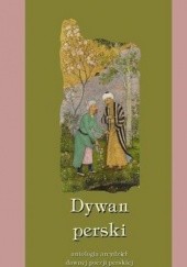 Okładka książki Dywan perski. Antologia arcydzieł dawnej poezji perskiej praca zbiorowa