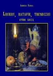 Okładka książki Lecznicze likiery ratafie i inne truneczki które leczą Andrzej Sarwa