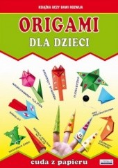 Okładka książki Origami dla dzieci. Cuda z papieru Beata Guzowska, Anna Smaza