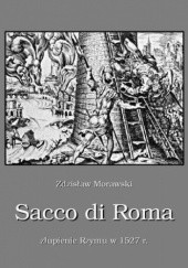 Okładka książki Sacco di Roma Złupienie Rzymu w 1527 r Zdzisław Morawski