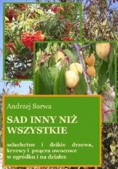 Okładka książki Sad inny niż wszystkie Andrzej Sarwa