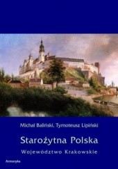 Okładka książki Starożytna Polska. Województwo Krakowskie Michał Baliński, Lipiński Tymoteusz