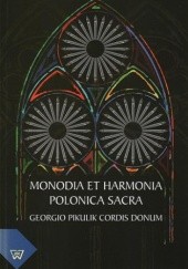 Monodia et Harmonia Polonica Sacra. Georgio Pikulik Cordis Donum