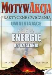 Okładka książki MotywAkcja. Praktyczne ćwiczenia uwalniające uspioną enegrię do działania Andrzej Wojtyniak